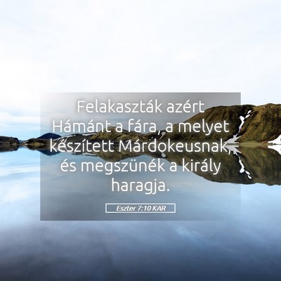 Picture 05 - Eszter 7:10 KAR - Felakaszták azért Hámánt a fára, a melyet - Bible Verse Picture