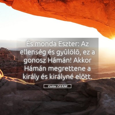 Picture 05 - Eszter 7:6 KAR - És monda Eszter: Az ellenség és gyûlölõ, ez - Bible Verse Picture