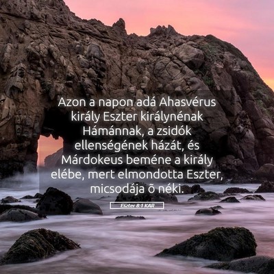 Picture 05 - Eszter 8:1 KAR - Azon a napon adá Ahasvérus király Eszter - Bible Verse Picture