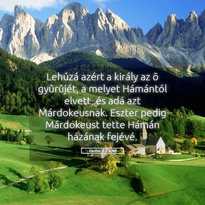Picture 05 - Eszter 8:2 KAR - Lehúzá azért a király az õ gyûrûjét, a - Bible Verse Picture