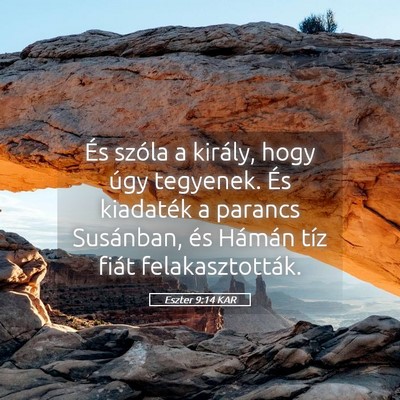 Picture 05 - Eszter 9:14 KAR - És szóla a király, hogy úgy tegyenek. És - Bible Verse Picture