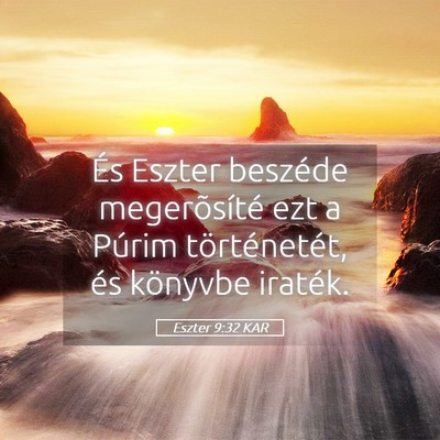 Picture 05 - Eszter 9:32 KAR - És Eszter beszéde megerõsíté ezt a Púrim - Bible Verse Picture