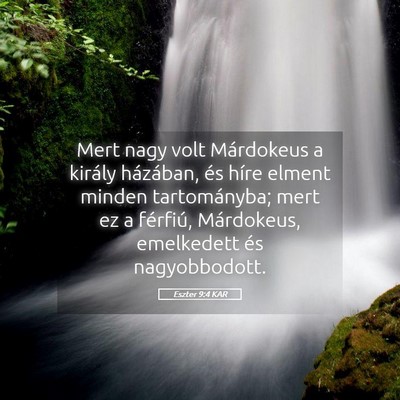 Picture 05 - Eszter 9:4 KAR - Mert nagy volt Márdokeus a király házában, - Bible Verse Picture