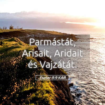Picture 05 - Eszter 9:9 KAR - Parmástát, Arisait, Aridait és - Bible Verse Picture