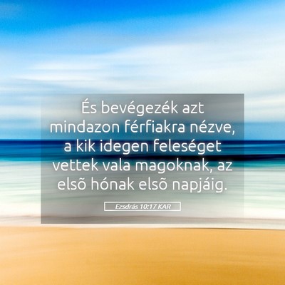 Picture 05 - Ezsdrás 10:17 KAR - És bevégezék azt mindazon férfiakra nézve, a - Bible Verse Picture