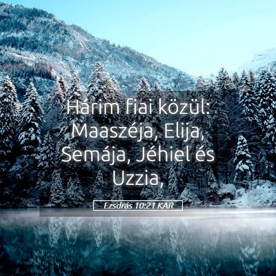 Picture 05 - Ezsdrás 10:21 KAR - Hárim fiai közül: Maaszéja, Elija, Semája, - Bible Verse Picture