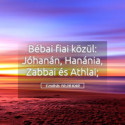 Picture 05 - Ezsdrás 10:28 KAR - Bébai fiai közül: Jóhanán, Hanánia, Zabbai - Bible Verse Picture