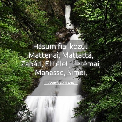 Picture 05 - Ezsdrás 10:33 KAR - Hásum fiai közül: Mattenai, Mattattá, Zabád, - Bible Verse Picture