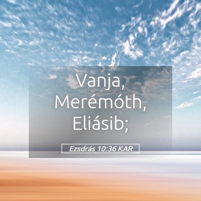 Picture 05 - Ezsdrás 10:36 KAR - Vanja, Merémóth, - Bible Verse Picture