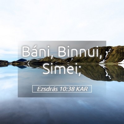 Picture 05 - Ezsdrás 10:38 KAR - Báni, Binnui, - Bible Verse Picture