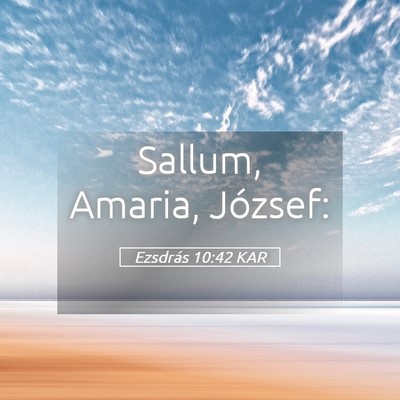Picture 05 - Ezsdrás 10:42 KAR - Sallum, Amaria, - Bible Verse Picture