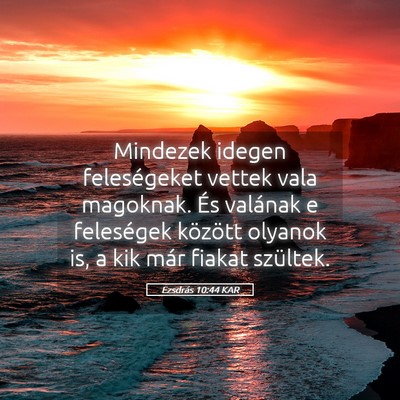 Picture 05 - Ezsdrás 10:44 KAR - Mindezek idegen feleségeket vettek vala - Bible Verse Picture