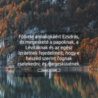 Picture 05 - Ezsdrás 10:5 KAR - Fölkele annakokáért Ezsdrás, és megesketé a - Bible Verse Picture