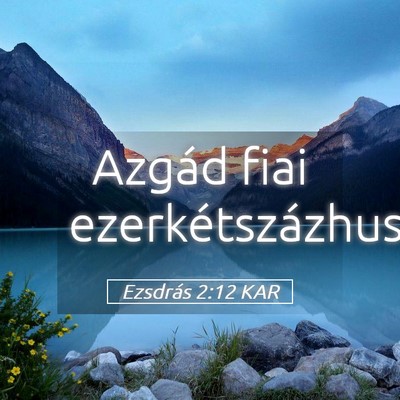Picture 05 - Ezsdrás 2:12 KAR - Azgád fiai - Bible Verse Picture