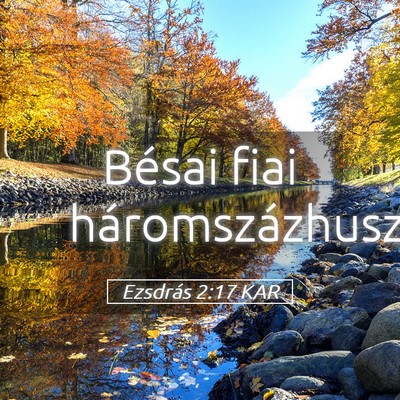 Picture 05 - Ezsdrás 2:17 KAR - Bésai fiai - Bible Verse Picture