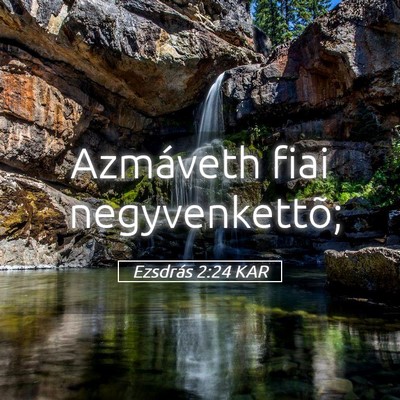 Picture 05 - Ezsdrás 2:24 KAR - Azmáveth fiai - Bible Verse Picture