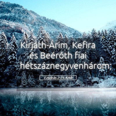 Picture 05 - Ezsdrás 2:25 KAR - Kirjáth-Árim, Kefira és Beéróth fiai - Bible Verse Picture