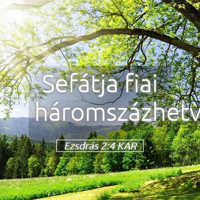 Picture 05 - Ezsdrás 2:4 KAR - Sefátja fiai - Bible Verse Picture