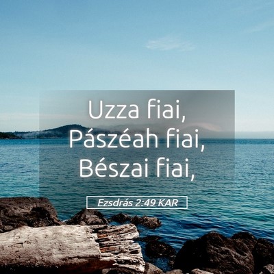 Picture 05 - Ezsdrás 2:49 KAR - Uzza fiai, Pászéah fiai, Bészai - Bible Verse Picture