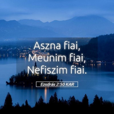 Picture 05 - Ezsdrás 2:50 KAR - Aszna fiai, Meunim fiai, Nefiszim - Bible Verse Picture