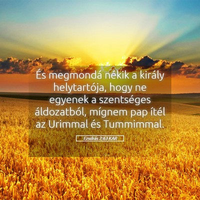 Picture 05 - Ezsdrás 2:63 KAR - És megmondá nékik a király helytartója, hogy - Bible Verse Picture
