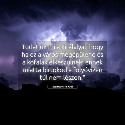 Picture 05 - Ezsdrás 4:16 KAR - Tudatjuk mi a királylyal, hogy ha ez a város - Bible Verse Picture