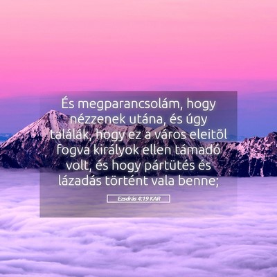 Picture 05 - Ezsdrás 4:19 KAR - És megparancsolám, hogy nézzenek utána, és - Bible Verse Picture