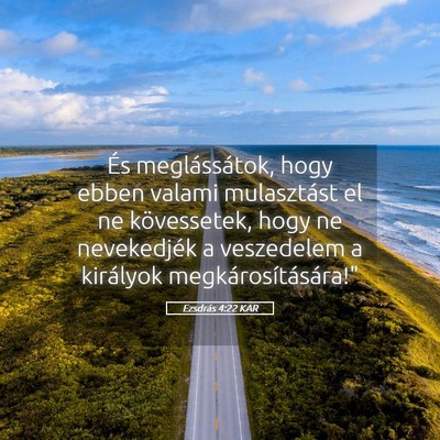 Picture 05 - Ezsdrás 4:22 KAR - És meglássátok, hogy ebben valami mulasztást - Bible Verse Picture
