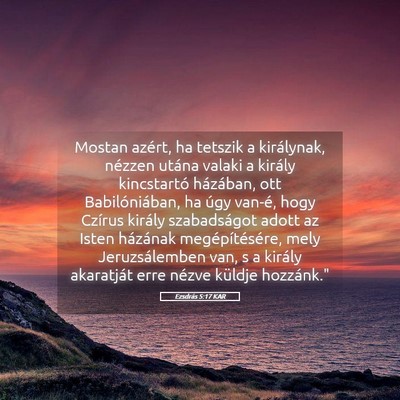 Picture 05 - Ezsdrás 5:17 KAR - Mostan azért, ha tetszik a királynak, nézzen - Bible Verse Picture