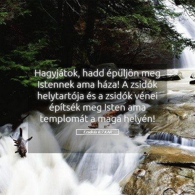 Picture 05 - Ezsdrás 6:7 KAR - Hagyjátok, hadd épüljön meg Istennek ama - Bible Verse Picture