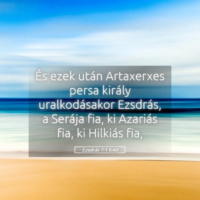 Picture 05 - Ezsdrás 7:1 KAR - És ezek után Artaxerxes persa király - Bible Verse Picture
