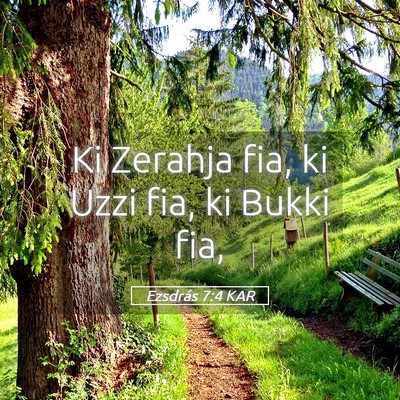 Picture 05 - Ezsdrás 7:4 KAR - Ki Zerahja fia, ki Uzzi fia, ki Bukki - Bible Verse Picture