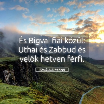 Picture 05 - Ezsdrás 8:14 KAR - És Bigvai fiai közül: Uthai és Zabbud és - Bible Verse Picture