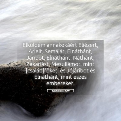 Picture 05 - Ezsdrás 8:16 KAR - Elküldém annakokáért Eliézert, Arielt, - Bible Verse Picture