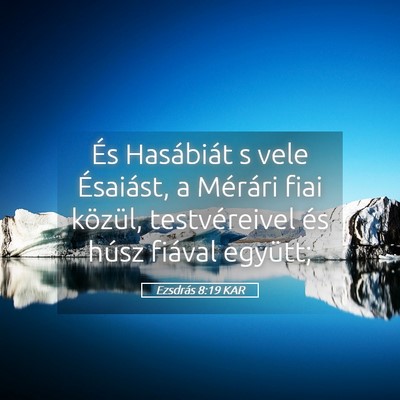 Picture 05 - Ezsdrás 8:19 KAR - És Hasábiát s vele Ésaiást, a Mérári fiai - Bible Verse Picture