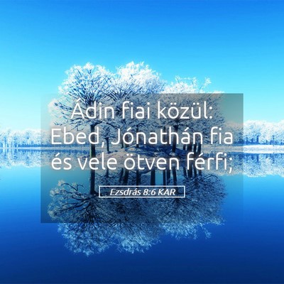 Picture 05 - Ezsdrás 8:6 KAR - Ádin fiai közül: Ebed, Jónathán fia és vele - Bible Verse Picture