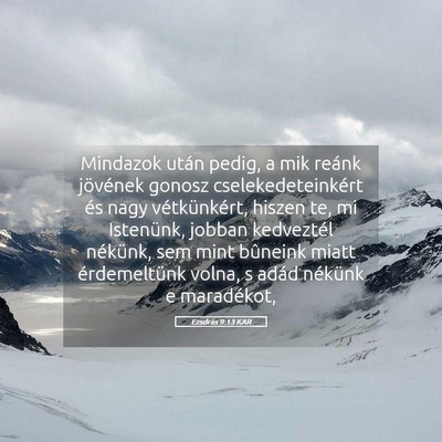 Picture 05 - Ezsdrás 9:13 KAR - Mindazok után pedig, a mik reánk jövének - Bible Verse Picture