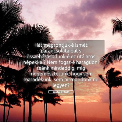 Picture 05 - Ezsdrás 9:14 KAR - Hát megrontjuk-é ismét parancsolataidat s - Bible Verse Picture