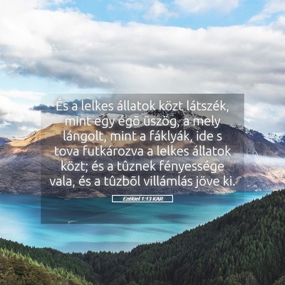 Picture 05 - Ezékiel 1:13 KAR - És a lelkes állatok közt látszék, mint egy - Bible Verse Picture