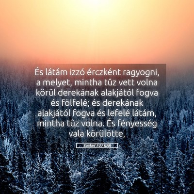 Picture 05 - Ezékiel 1:27 KAR - És látám izzó érczként ragyogni, a melyet, - Bible Verse Picture