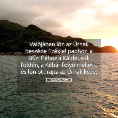 Picture 05 - Ezékiel 1:3 KAR - Valójában lõn az Úrnak beszéde Ezékiel - Bible Verse Picture