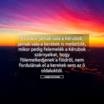 Picture 05 - Ezékiel 10:16 KAR - És mikor járnak vala a Kérubok, járnak vala a - Bible Verse Picture