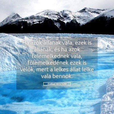 Picture 05 - Ezékiel 10:17 KAR - Ha azok állanak vala, ezek is állának, és ha - Bible Verse Picture