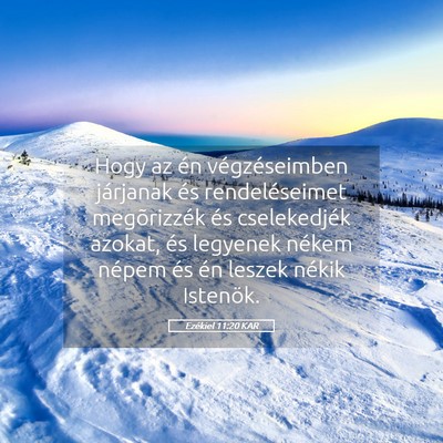 Picture 05 - Ezékiel 11:20 KAR - Hogy az én végzéseimben járjanak és - Bible Verse Picture