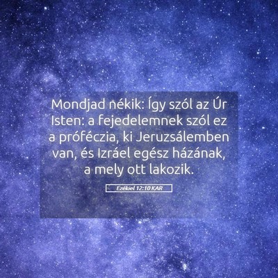 Picture 05 - Ezékiel 12:10 KAR - Mondjad nékik: Így szól az Úr Isten: a - Bible Verse Picture