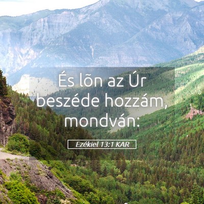 Picture 05 - Ezékiel 13:1 KAR - És lõn az Úr beszéde hozzám, - Bible Verse Picture