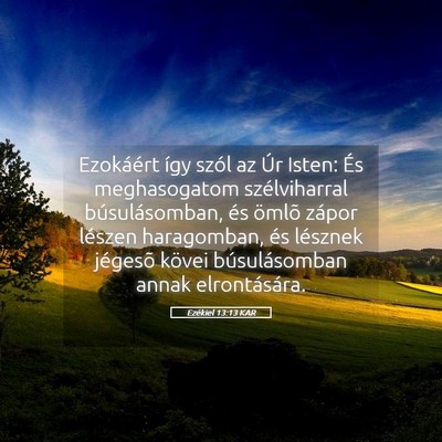 Picture 05 - Ezékiel 13:13 KAR - Ezokáért így szól az Úr Isten: És - Bible Verse Picture
