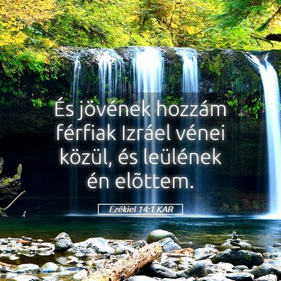 Picture 05 - Ezékiel 14:1 KAR - És jövének hozzám férfiak Izráel vénei - Bible Verse Picture