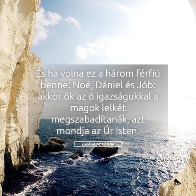 Picture 05 - Ezékiel 14:14 KAR - És ha volna ez a három férfiú benne: Noé, - Bible Verse Picture