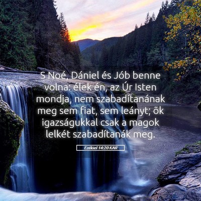 Picture 05 - Ezékiel 14:20 KAR - S Noé, Dániel és Jób benne volna: élek én, - Bible Verse Picture